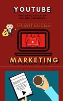 You Tube Marketing Strategies: YouTube Social Media (Approach for Beginners, Tricks & Secrets, Guide to Business and Growind your Following) 1072787954 Book Cover
