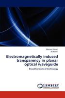 Electromagnetically induced transparency in planar optical waveguide: Broad horizons of technology 384732456X Book Cover