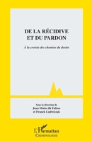 De la récidive et du pardon: A la croisée des chemins du destin (Criminologie) (French Edition) 2343214956 Book Cover