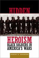 Hidden Heroism: Black Soldiers in America's Wars 081334025X Book Cover