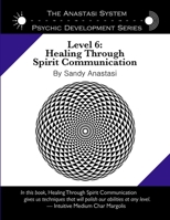 The Anastasi System - Psychic Development Level 6: Healing Through Spirit Communication 1105727629 Book Cover