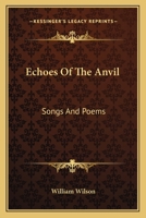 Echoes of the Anvil. Songs and Poems 1163604496 Book Cover