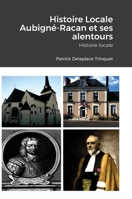 Histoire Locale Aubigné-Racan et ses alentours: Histoire locale 1312482486 Book Cover