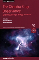 Chandra X-Ray Observatory: Exploring the High Energy Universe 075032161X Book Cover