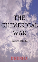 The Chimerical War: Destiny of India B09MR333R4 Book Cover