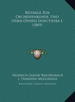 Beitrage Zur Orchideenkunde, Und Ueber Ophrys Insectifera L (1869) 1160319855 Book Cover