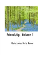 Friendship; Volume I 0469783125 Book Cover