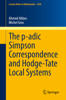 The p-adic Simpson Correspondence and Hodge-Tate Local Systems (Lecture Notes in Mathematics, 2345) 3031559134 Book Cover