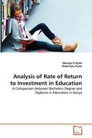 Analysis of Rate of Return to Investment in Education: A Comparison between Bachelors Degree and Diploma in Education in Kenya 3639354834 Book Cover