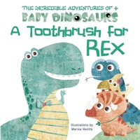 A Toothbrush for Rex 1510754792 Book Cover