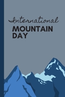 International Mountain Day: December 11th - Summit - Changing the World - Pinnacle - Youth of Today - Reentrant - Trekking - Massif - Rock Climbers 1691343889 Book Cover