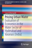 Pricing Urban Water: Evaluation of Economics in the Water Sector of Hyderabad and Varanasi (India) 3319041894 Book Cover