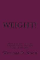 Weight!: How Did You Lose 80 Pounds? 1495303993 Book Cover