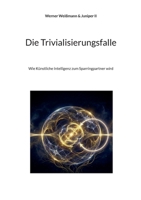 Die Trivialisierungsfalle: Wie Künstliche Intelligenz zum Sparringpartner wird (German Edition) 3819266976 Book Cover