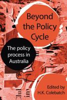 Beyond the Policy Cycle: The policy process in Australia 1741148731 Book Cover