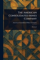 The American Consolidated Mines Company 1023469898 Book Cover