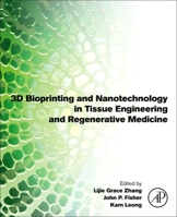 3D Bioprinting and Nanotechnology in Tissue Engineering and Regenerative Medicine 0128005475 Book Cover