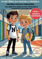 Mistério da Mochila Perdida!: Mistério, pistas e operações: Uma série para desenvolver o pensamento matemático com aventura. (Mistérios Matemáticos – Explore. Resolva. Aprenda!) (Portuguese Edition) B0FC286ZFY Book Cover