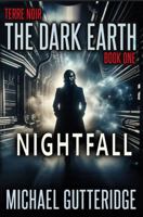 Terre Noir: The Dark Earth: Book 1: Nightfall 1647381126 Book Cover