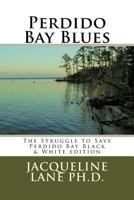 Perdido Bay Blues: The Struggle to Save Perdido Bay Black & White Edition 1544606656 Book Cover