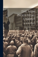 The New Industrial Unrest: Reasons and Remedies 1021979929 Book Cover