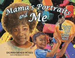 Mama's Portraits and Me: The Legacy, Life, and Love of Artist Carolyn Coffield Mends 1953852734 Book Cover