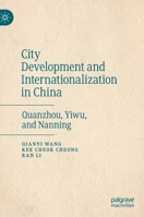 City Development and Internationalization in China: Quanzhou, Yiwu, and Nanning 9811505462 Book Cover