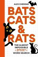 Bats, Cats and Rats: An Almost Impossible Spooky Wordsearch 1788406524 Book Cover