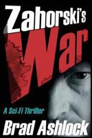 Zahorski's War: A Sci-Fi Thriller 1530634334 Book Cover