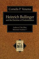Heinrich Bullinger and the Doctrine of Predestination 0801026059 Book Cover