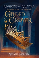 Gilded Crown (Kingdoms of Kalmyra) B0GNGN32RR Book Cover
