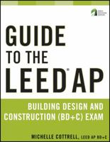 Guide to the Leed AP Building Design and Construction (Bd&c) Exam 0470890428 Book Cover
