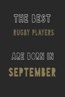 The Best Rugby players are Born in September journal: 6*9 Lined Diary Notebook, Journal or Planner and Gift with 120 pages 167737943X Book Cover