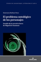 El Problema Ontológico de Los Personajes: Estudio de la Narrativa Breve de Miguel de Unamuno (Etudes de Linguistique, Littérature Et Arts / Studi Di Lingu) 3631902395 Book Cover