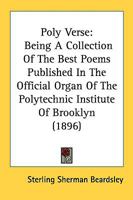 Poly Verse: Being a Collection of the Best Poems Published in the Official Organ of the Polytechnic Institute of Brooklyn 1437039642 Book Cover