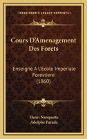 Cours d'Aménagement Des Forêts, Enseigné à l'école Impériale Forestière 1019072040 Book Cover