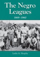 The Negro Leagues, 1869-1960 0786475218 Book Cover