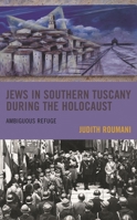 Jews in Southern Tuscany during the Holocaust: Ambiguous Refuge 1793629811 Book Cover