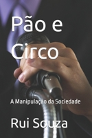 Pão e Circo: A Manipulação da Sociedade (Portuguese Edition) B0DYDP3HTD Book Cover
