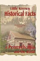 Little Known Historical Facts of Pennsylvania and the World 1441592962 Book Cover
