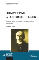 Du mysticisme à l’amour des hommes: Bergson ou du mysticisme à la métaphysique de l’amour Deuxième volume (Ouverture Philosophique) (French Edition) 2140321952 Book Cover