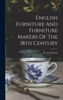 English Furniture And Furniture Makers Of The 18th Century 1016636482 Book Cover