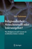 Religionsfreiheit - Menschenrecht Oder Toleranzgebot?: Was Religion Ist Und Warum Sie Rechtlichen Schutz Verdient 3642327087 Book Cover