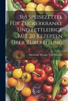 365 Speisezettel für Zuckerkranke und Fettleibige mit 20 Rezepten über Zubereitung (German Edition) 1022695738 Book Cover