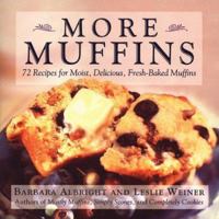 More Muffins: 72 Recipes for Moist, Delicious, Fresh-Baked Muffins 0312243138 Book Cover