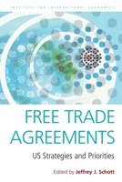 Free Trade Agreements: US Strategies and Priorities (Institute for International Economics Special Report) 0881323616 Book Cover