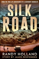 Silk Road: From the True-life Adventures of a Legendary Smuggler 1735588806 Book Cover