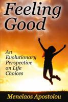 Feeling Good: An Evolutionary Perspective on Life Choices 1412863333 Book Cover