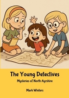 The Young Detectives: Mysteries of North Ayrshire 1326329022 Book Cover