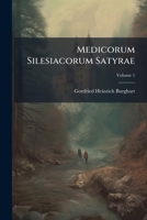 Medicorum Silesiacorum Satyrae, Volume 1... 1271144158 Book Cover